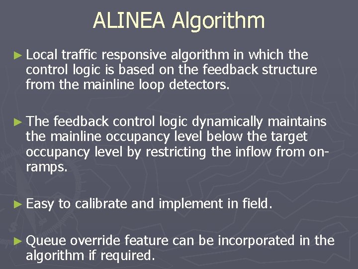 ALINEA Algorithm ► Local traffic responsive algorithm in which the control logic is based