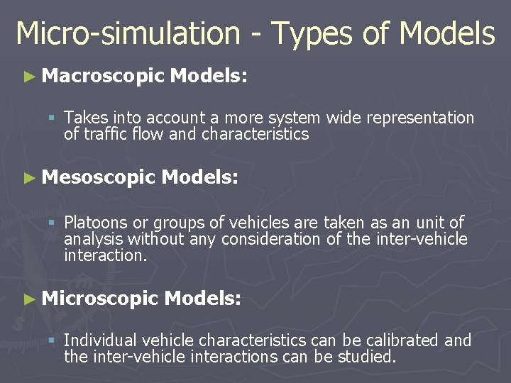 Micro-simulation - Types of Models ► Macroscopic Models: § Takes into account a more