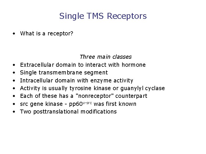 Single TMS Receptors • What is a receptor? • • Three main classes Extracellular
