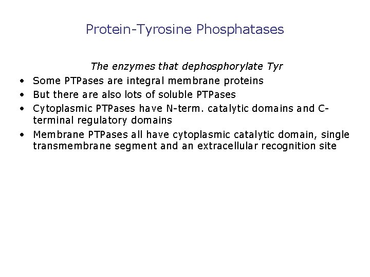 Protein-Tyrosine Phosphatases • • The enzymes that dephosphorylate Tyr Some PTPases are integral membrane
