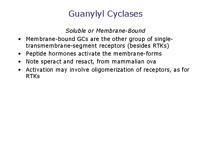 Guanylyl Cyclases • • Soluble or Membrane-Bound Membrane-bound GCs are the other group of