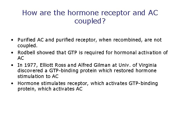 How are the hormone receptor and AC coupled? • Purified AC and purified receptor,