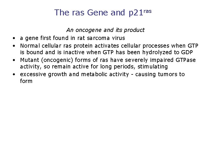 The ras Gene and p 21 ras • • An oncogene and its product