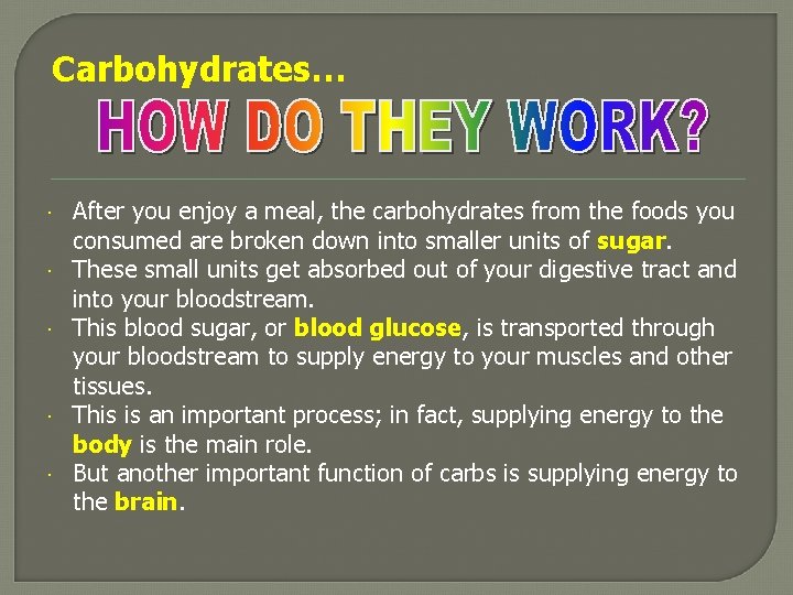 Carbohydrates… After you enjoy a meal, the carbohydrates from the foods you consumed are