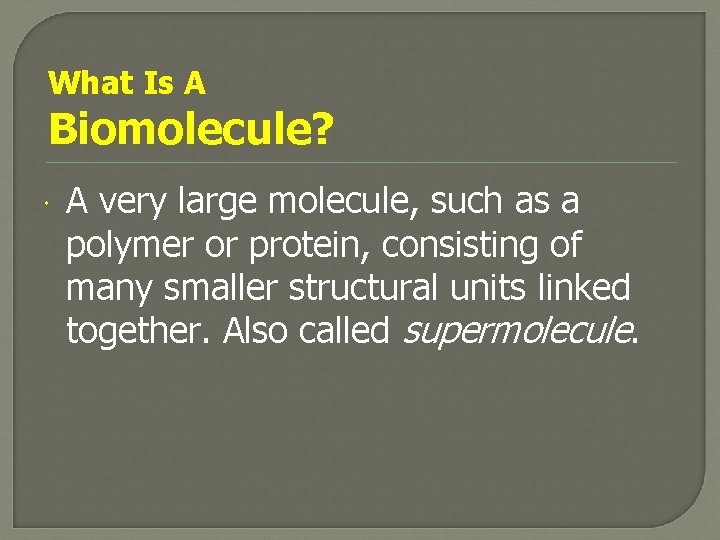 What Is A Biomolecule? A very large molecule, such as a polymer or protein,