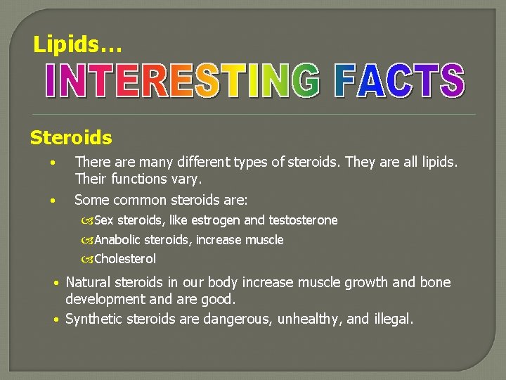 Lipids… Steroids • • There are many different types of steroids. They are all