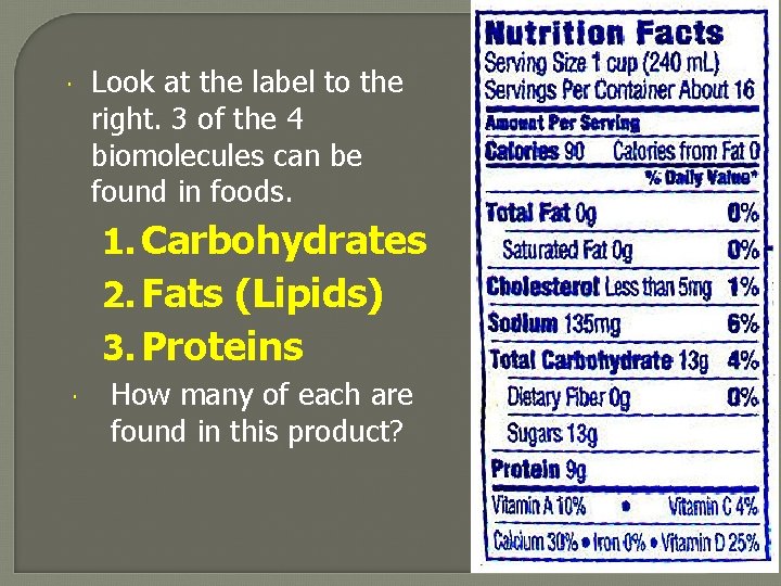  Look at the label to the right. 3 of the 4 biomolecules can