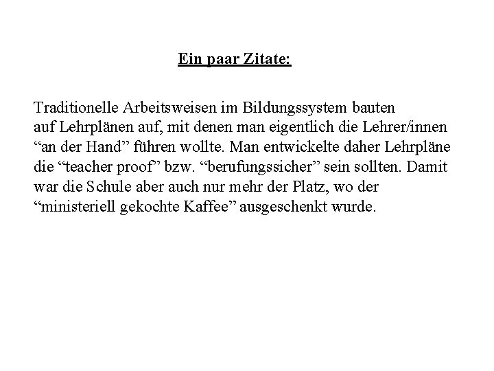 Ein paar Zitate: Traditionelle Arbeitsweisen im Bildungssystem bauten auf Lehrplänen auf, mit denen man