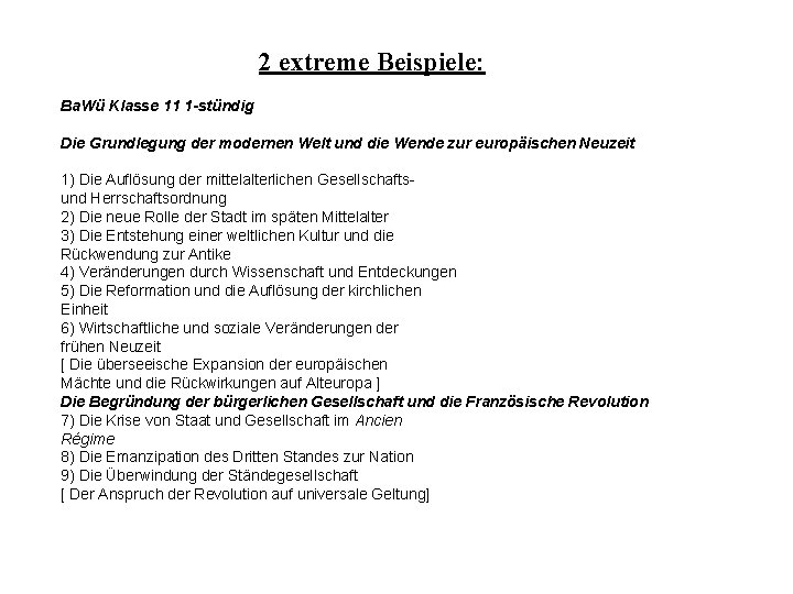 2 extreme Beispiele: Ba. Wü Klasse 11 1 -stündig Die Grundlegung der modernen Welt