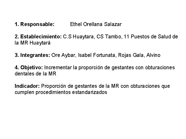 1. Responsable: Ethel Orellana Salazar 2. Establecimiento: C. S Huaytara, CS Tambo, 11 Puestos