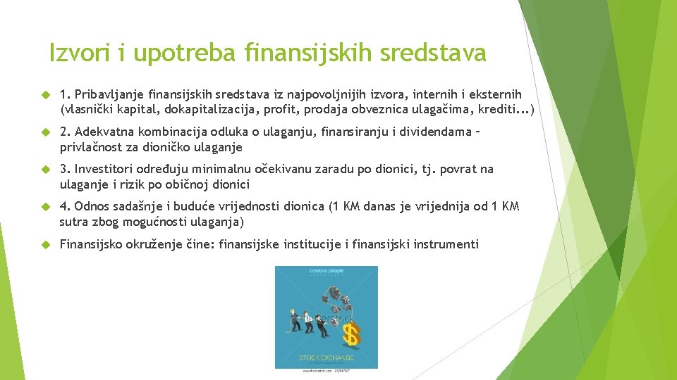 Izvori i upotreba finansijskih sredstava 1. Pribavljanje finansijskih sredstava iz najpovoljnijih izvora, internih i