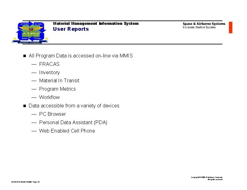 Material Management Information System User Reports n All Program Data is accessed on-line via