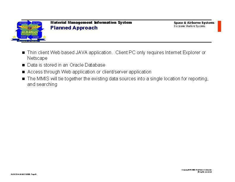 Material Management Information System Planned Approach Thin client Web based JAVA application. Client PC
