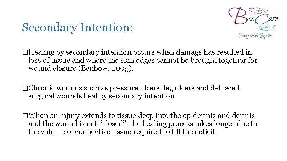 Secondary Intention: �Healing by secondary intention occurs when damage has resulted in loss of