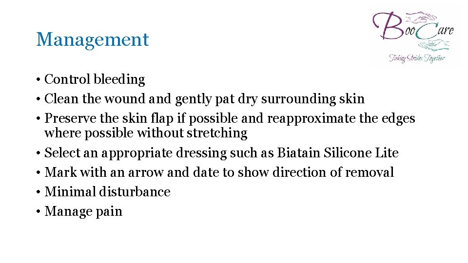 Management • Control bleeding • Clean the wound and gently pat dry surrounding skin