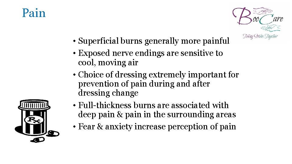 Pain • Superficial burns generally more painful • Exposed nerve endings are sensitive to