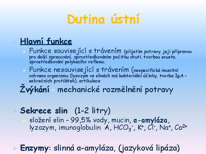 Dutina ústní Ø Hlavní funkce v Funkce související s trávením v Funkce nesouvisející s