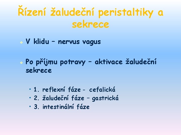 Řízení žaludeční peristaltiky a sekrece v v V klidu – nervus vagus Po příjmu