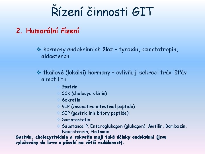 Řízení činnosti GIT 2. Humorální řízení v hormony endokrinních žláz – tyroxin, somatotropin, aldosteron