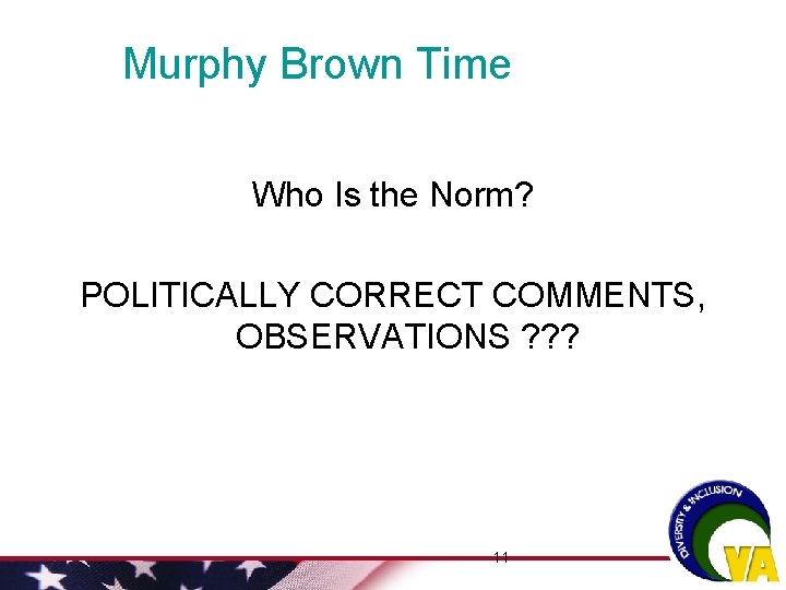 Murphy Brown Time Who Is the Norm? POLITICALLY CORRECT COMMENTS, OBSERVATIONS ? ? ?