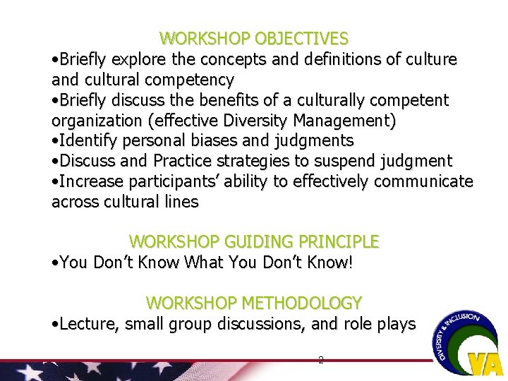 WORKSHOP OBJECTIVES • Briefly explore the concepts and definitions of culture and cultural competency