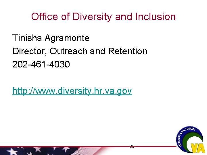 Office of Diversity and Inclusion Tinisha Agramonte Director, Outreach and Retention 202 -461 -4030