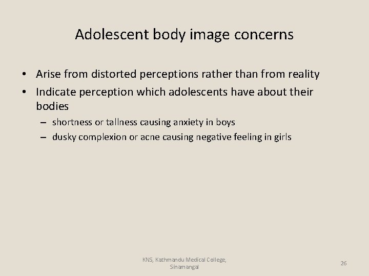 Adolescent body image concerns • Arise from distorted perceptions rather than from reality •