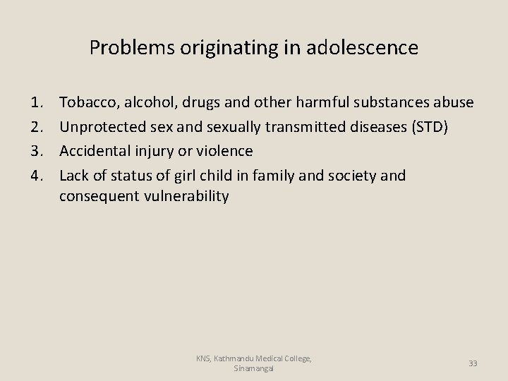 Problems originating in adolescence 1. 2. 3. 4. Tobacco, alcohol, drugs and other harmful