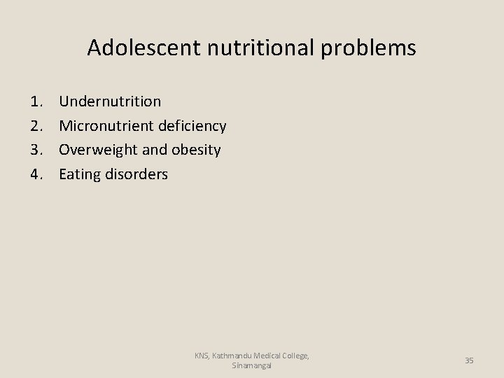 Adolescent nutritional problems 1. 2. 3. 4. Undernutrition Micronutrient deficiency Overweight and obesity Eating
