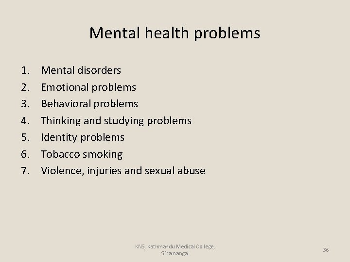 Mental health problems 1. 2. 3. 4. 5. 6. 7. Mental disorders Emotional problems