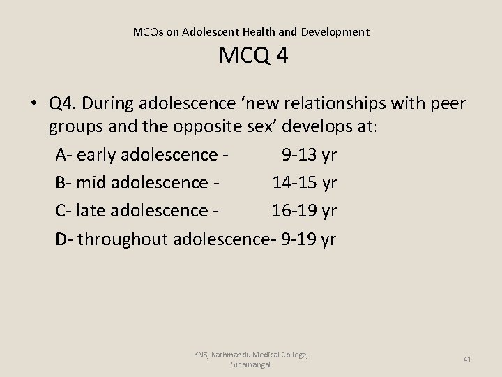 MCQs on Adolescent Health and Development MCQ 4 • Q 4. During adolescence ‘new