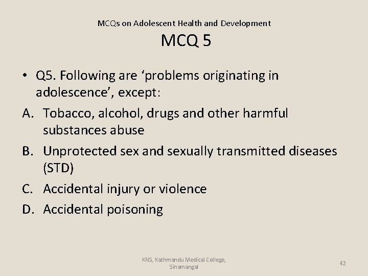 MCQs on Adolescent Health and Development MCQ 5 • Q 5. Following are ‘problems