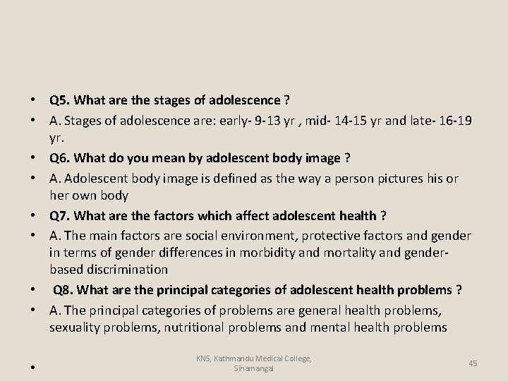  • Q 5. What are the stages of adolescence ? • A. Stages