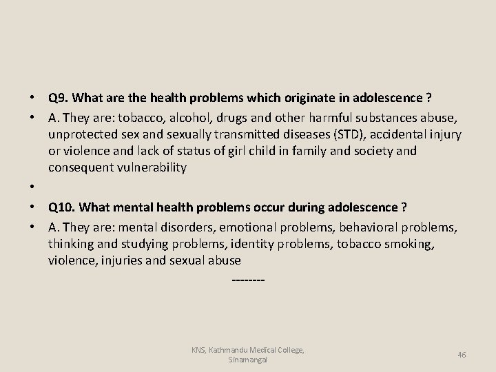  • Q 9. What are the health problems which originate in adolescence ?