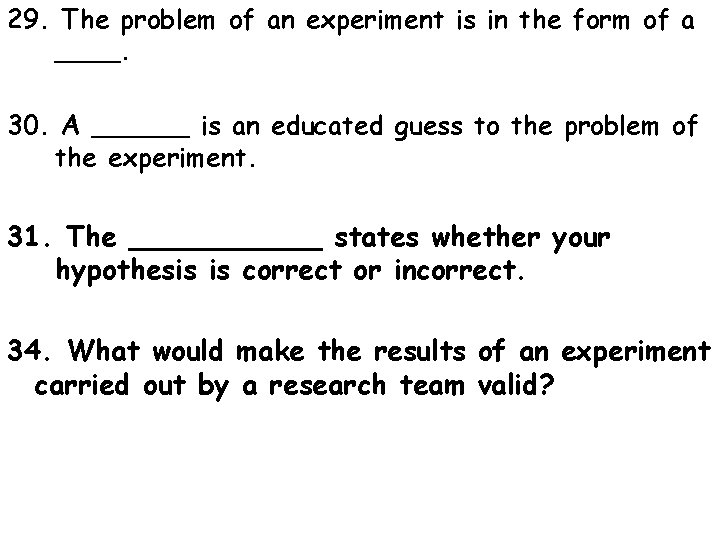 29. The problem of an experiment is in the form of a ____. 30.