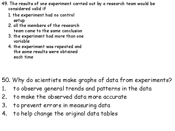 49. The results of one experiment carried out by a research team would be