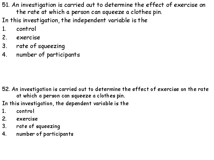 51. An investigation is carried out to determine the effect of exercise on the