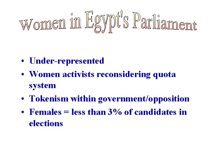  • Under-represented • Women activists reconsidering quota system • Tokenism within government/opposition •