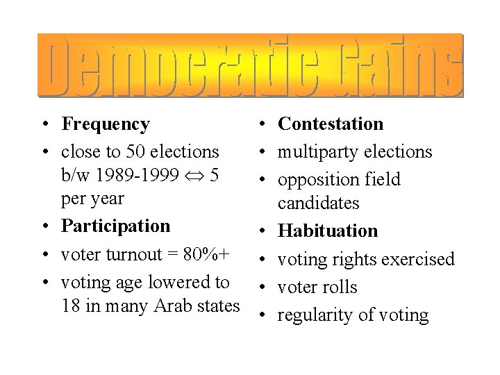  • Frequency • close to 50 elections b/w 1989 -1999 5 per year