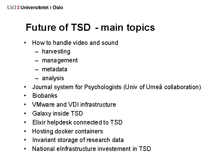 Future of TSD - main topics • How to handle video and sound –