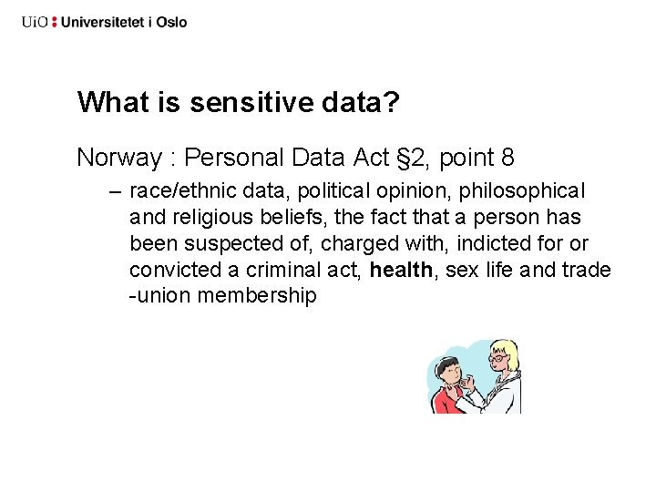 What is sensitive data? Norway : Personal Data Act § 2, point 8 –