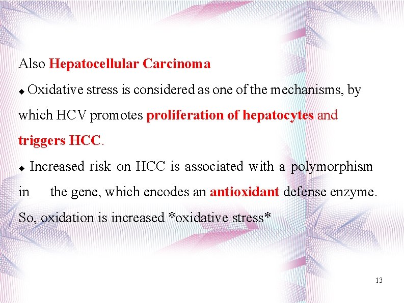 Also Hepatocellular Carcinoma Oxidative stress is considered as one of the mechanisms, by which