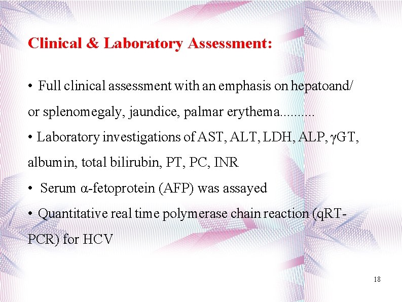 Clinical & Laboratory Assessment: • Full clinical assessment with an emphasis on hepatoand/ or