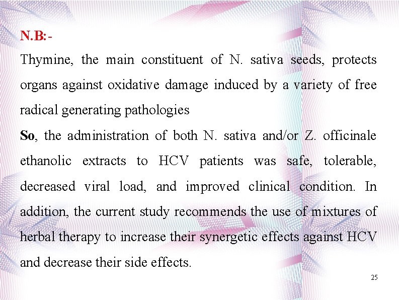 N. B: Thymine, the main constituent of N. sativa seeds, protects organs against oxidative