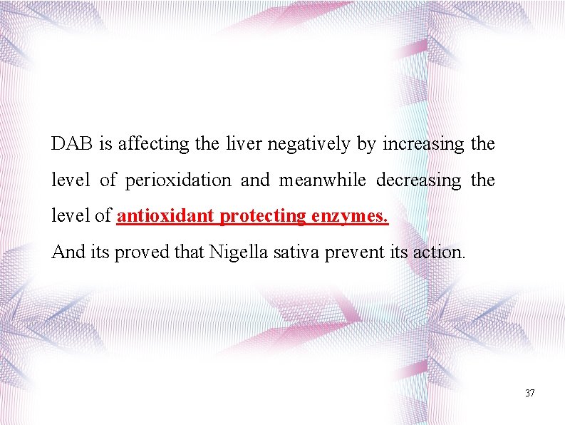 DAB is affecting the liver negatively by increasing the level of perioxidation and meanwhile