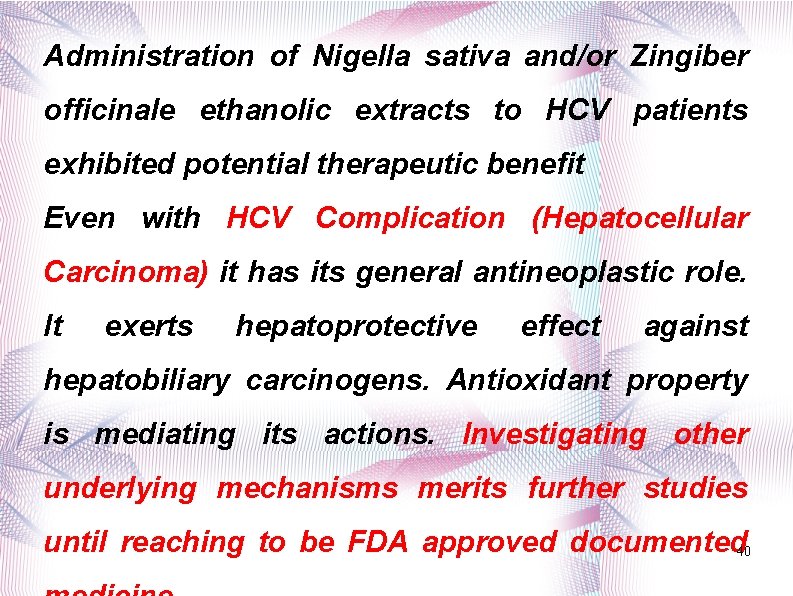 Administration of Nigella sativa and/or Zingiber officinale ethanolic extracts to HCV patients exhibited potential