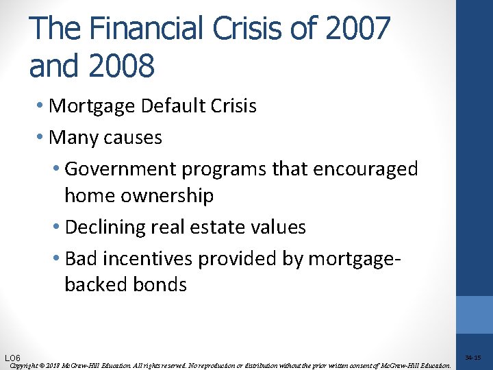 The Financial Crisis of 2007 and 2008 • Mortgage Default Crisis • Many causes