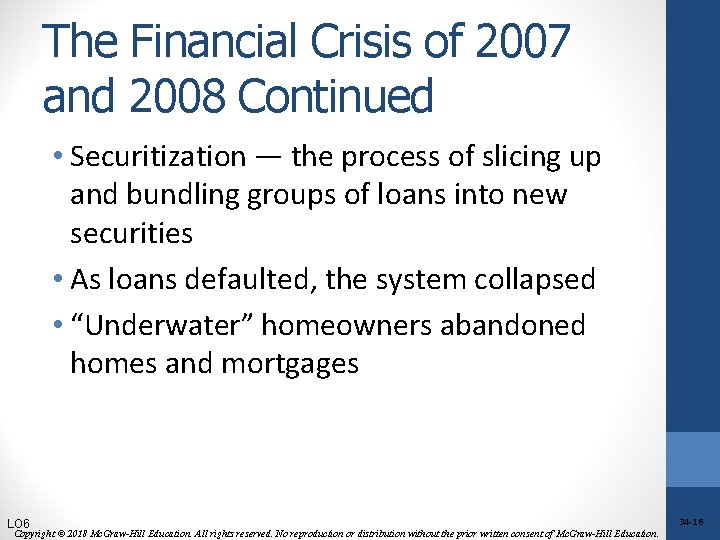 The Financial Crisis of 2007 and 2008 Continued • Securitization — the process of