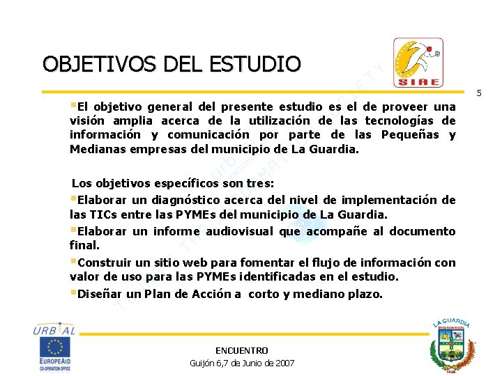 OBJETIVOS DEL ESTUDIO §El objetivo general del presente estudio es el de proveer una