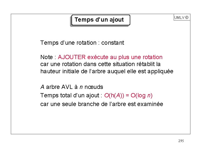 Temps d’un ajout UMLV ã Temps d’une rotation : constant Note : AJOUTER exécute